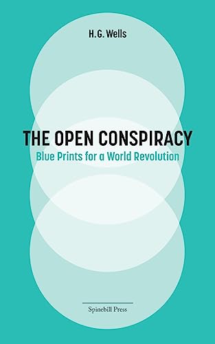 The Open Conspiracy: Blue Prints for a World Revolution von Spinebill Press
